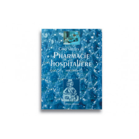 5 Siècles de Pharmacie Hospitalière